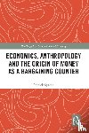 Spread, Patrick - Economics, Anthropology and the Origin of Money as a Bargaining Counter