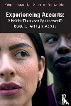 Thompson, Philip, Seiple, Tyler, Caban, Andrea - Experiencing Accents: A Knight-Thompson Speechwork® Guide for Acting in Accent
