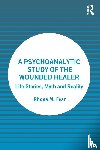Fear, Rhona M. - A Psychoanalytic Study of the Wounded Healer