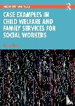 Cheng, Tyrone - Case Examples in Child Welfare and Family Services for Social Workers