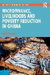 Alesane, Aaron - Microfinance, Livelihoods and Poverty Reduction in Ghana