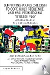 Nicholson, Julie (Mills College, USA), Kurtz, Julie, Edwards, Lafeshia, Iris-Wilbanks, Jonathan - Supporting Young Children to Cope, Build Resilience, and Heal from Trauma through Play