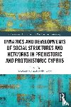  - Dynamics and Developments of Social Structures and Networks in Prehistoric and Protohistoric Cyprus