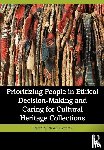  - Prioritizing People in Ethical Decision-Making and Caring for Cultural Heritage Collections