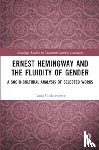 Chakravertty, Tania - Ernest Hemingway and the Fluidity of Gender