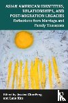  - Asian American Identities, Relationships, and Post-Migration Legacies