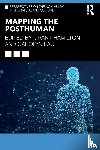  - Mapping the Posthuman