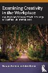 Freeman, Nahanni, Slusser, Bren - Examining Creativity in the Workplace