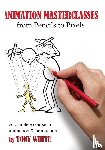 White, Tony - Animation Masterclasses: From Pencils to Pixels