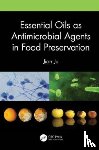 Ju, Jian - Essential Oils as Antimicrobial Agents in Food Preservation