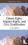 Morris, Lydia - Citizen Rights, Migrant Rights and Civic Stratification