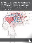 Oellerich, Katelyn - Using CBT and Mindfulness to Manage Student Anxiety
