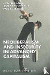 Long, Michael A. (Oklahoma State University, Fullerton, Andrew S. (Oklahoma State University, Stretesky, Paul B. (University of Lincoln - Neoliberalism and Insecurity in Advanced Capitalism