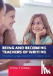 Johnson, Andrew P. - Being and Becoming Teachers of Writing