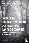  - Screen Tourism and Affective Landscapes - The Real, the Virtual, and the Cinematic
