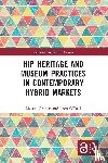 Graden, Lizette, O'Dell, Tom - Hip Heritage and Museum Practices in Contemporary Hybrid Markets