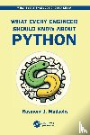 Madachy, Raymond J. (Naval Postgraduate School - What Every Engineer Should Know About Python