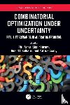  - Combinatorial Optimization Under Uncertainty