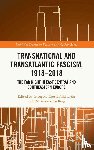  - Transnational and Transatlantic Fascism, 1918–2018