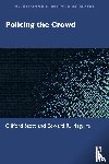 Stott, Clifford, Maguire, Edward R. - Policing the Crowd