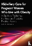 Greig, Yvonne M. - Midwifery Care For Pregnant Women Who Live With Obesity