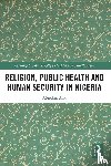 Alao, Abiodun (Kings College London - Religion, Public Health and Human Security in Nigeria