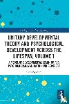 Sweeney, Myles (Organization-Development Consultant - Unitary Developmental Theory and Psychological Development Across the Lifespan, Volume 1