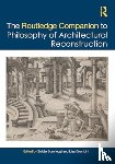  - The Routledge Companion to the Philosophy of Architectural Reconstruction