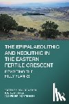  - The Epipalaeolithic and Neolithic in the Eastern Fertile Crescent