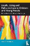 Rodriguez, Alison M. - Death, Dying and Palliative Care in Children and Young People
