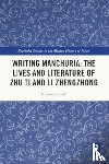 Smith, Norman (University of Guelph - Writing Manchuria: The Lives and Literature of Zhu Ti and Li Zhengzhong
