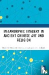 Childs-Johnson, Elizabeth, Major, John S - Metamorphic Imagery in Ancient Chinese Art and Religion