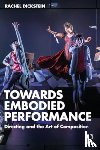 Dickstein, Rachel - Towards Embodied Performance