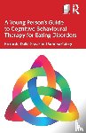 Dalle Grave, Riccardo (Villa Garda Hospital, Calugi, Simona (Department of Eating and Weight Disorders - A Young Person’s Guide to Cognitive Behavioural Therapy for Eating Disorders