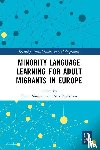  - Minority Language Learning for Adult Migrants in Europe