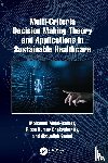 Abdel-Basset, Mohamed, Chakrabortty, Ripon Kumar (Senior Lecturer, Gamal, Abduallah - Multi-Criteria Decision Making Theory and Applications in Sustainable Healthcare