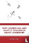 Fourie, Willem - Why Leaders Fail and What It Teaches Us About Leadership