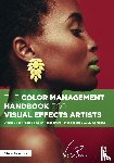 Perez, Victor - The Color Management Handbook for Visual Effects Artists