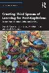 Anderson, Gary L. (New York University), Desai, Dipti (New York University, Heras, Ana Ines, Spreen, Carol Anne - Creating Third Spaces of Learning for Post-Capitalism