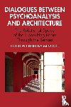  - Dialogues between Psychoanalysis and Architecture