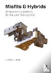Kolatan, Ferda - Misfits & Hybrids: Architectural Artifacts for the 21st-Century City