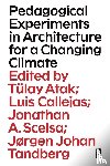  - Pedagogical Experiments in Architecture for a Changing Climate