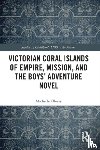 Elleray, Michelle - Victorian Coral Islands of Empire, Mission, and the Boys’ Adventure Novel