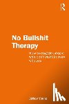 Young, Jeff (The Bouverie Centre, La Trobe University, Australia) - No Bullshit Therapy