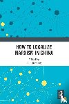  - How to Localize Marxism in China