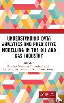  - Understanding Data Analytics and Predictive Modelling in the Oil and Gas Industry