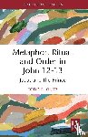 Klutz, Todd E. - Metaphor, Ritual, and Order in John 12-13