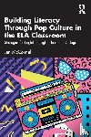 McConnel, Jen - Building Literacy Through Pop Culture in the ELA Classroom