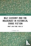 Lake, Anthony - Nazi Germany and the Holocaust in Historical Crime Fiction