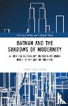 Carrion-Arias, Rafael - Batman and the Shadows of Modernity